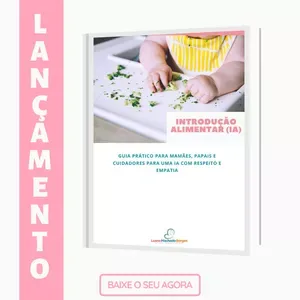 E-BOOK INTRODUÇÃO ALIMENTAR: Guia prático para pais e cuidadores para uma IA com respeito e empatia