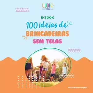 100 Ideias de Brincadeiras Sem Telas